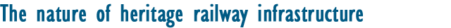 The nature of heritage railway infrastructure